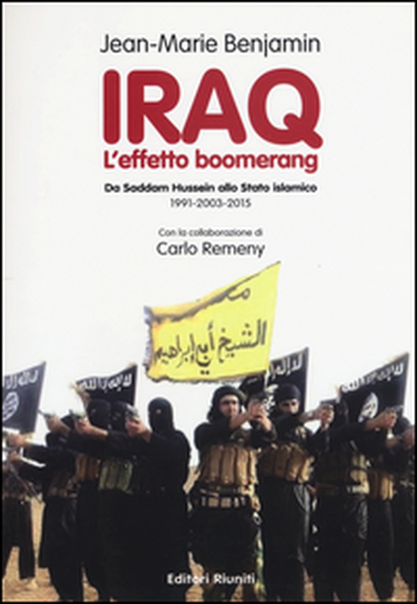 Iraq. L'effetto boomerang. Da Saddam Hussein allo Stato Islamico 1991-2003-2015 - Librerie.coop Iraq. L'effetto boomerang. Da Saddam Hussein allo Stato Islamico 1991-2003-2015 - Librerie.coop