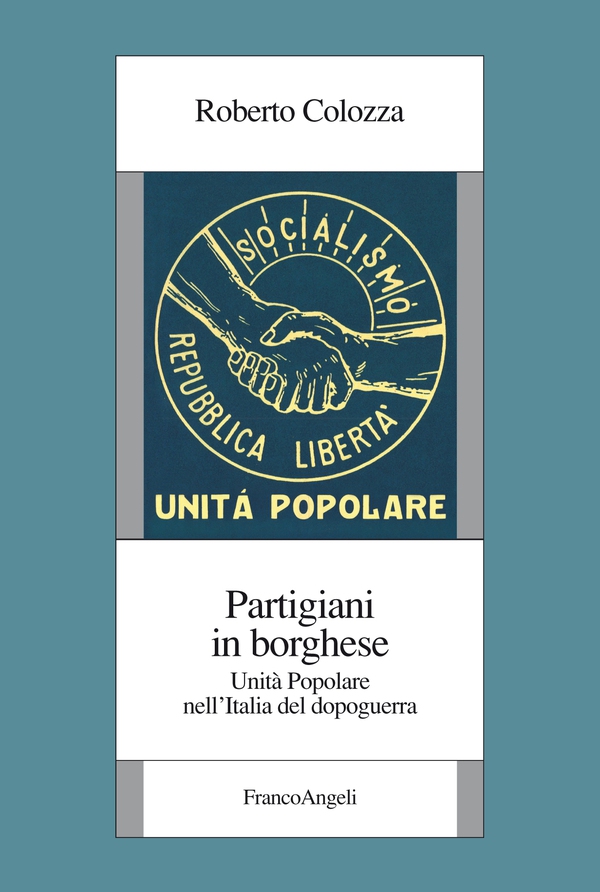 Partigiani in borghese. Unità Popolare nell’Italia del dopoguerra - Librerie.coop Partigiani in borghese. Unità Popolare nell’Italia del dopoguerra - Librerie.coop