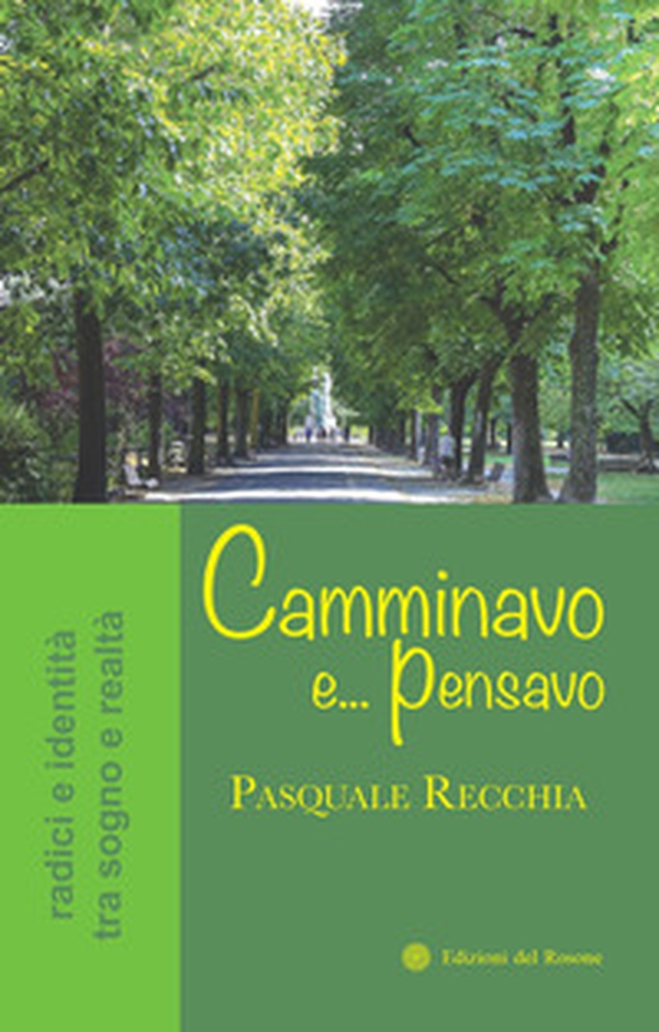 Camminavo e... pensavo. Radici e identità tra sogno e realtà - Librerie.coop Camminavo e... pensavo. Radici e identità tra sogno e realtà - Librerie.coop