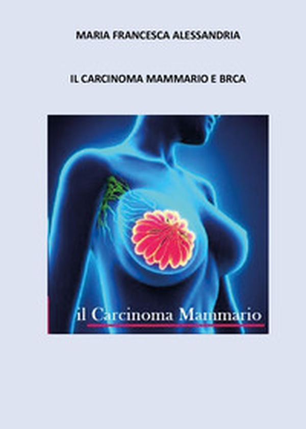 Il carcinoma mammario e BRCA - Librerie.coop Il carcinoma mammario e BRCA - Librerie.coop