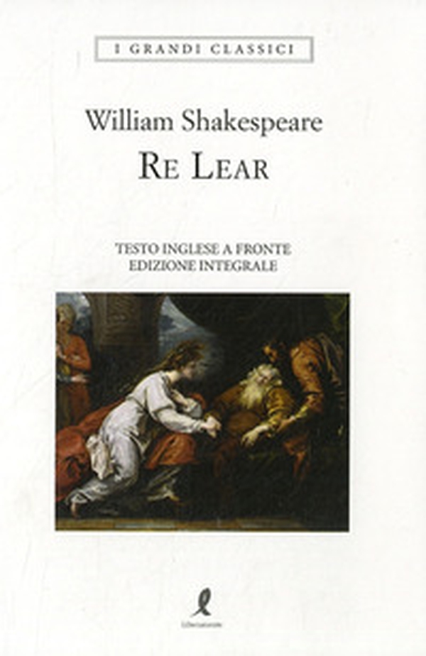 Re Lear. Testo inglese a fronte - Librerie.coop Re Lear. Testo inglese a fronte - Librerie.coop