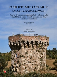 Fortificare con arte nella Valle della Chiana - Vol. 9\2 - Librerie.coop