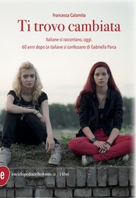 Ti trovo cambiata. Italiane si raccontano, oggi - Librerie.coop