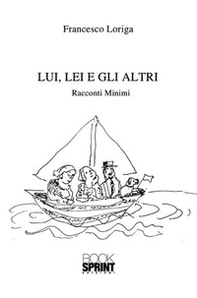 Lui, lei e gli altri. Racconti minimi - Librerie.coop