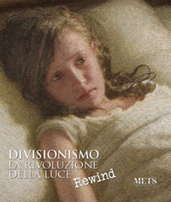 Divisionismo. La rivoluzione della luce. Rewind - Librerie.coop Divisionismo. La rivoluzione della luce. Rewind - Librerie.coop