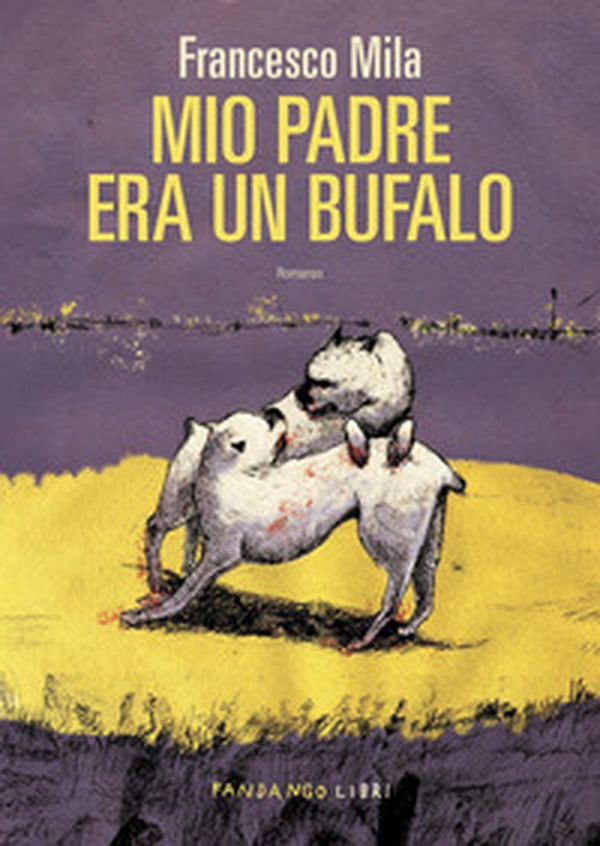 Mio padre era un bufalo - Librerie.coop Mio padre era un bufalo - Librerie.coop