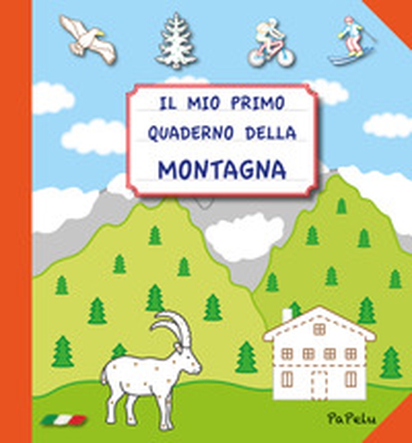 Il mio primo quaderno della montagna - Librerie.coop Il mio primo quaderno della montagna - Librerie.coop