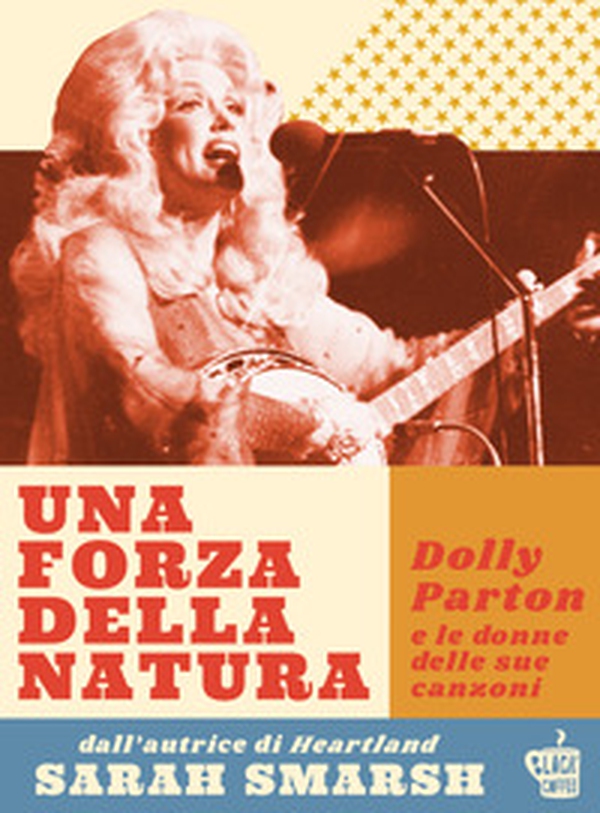 Una forza della natura. Dolly Parton e le donne delle sue canzoni - Librerie.coop Una forza della natura. Dolly Parton e le donne delle sue canzoni - Librerie.coop