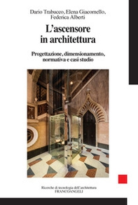 L'ascensore in architettura. Progettazione, dimensionamento, normativa e casi studio - Librerie.coop
