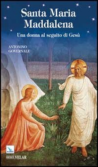 Santa Maria Maddalena. Una donna al seguito di Gesù - Librerie.coop