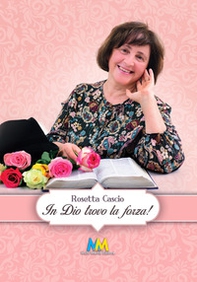 In te Dio trovo la forza! - Librerie.coop