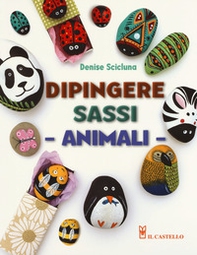 Animali. Dipingere sassi - Librerie.coop