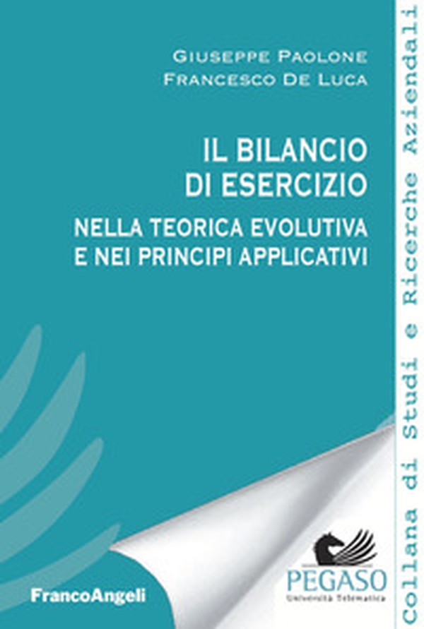 Il bilancio di esercizio nella teorica evolutiva e nei principi applicativi - Librerie.coop Il bilancio di esercizio nella teorica evolutiva e nei principi applicativi - Librerie.coop