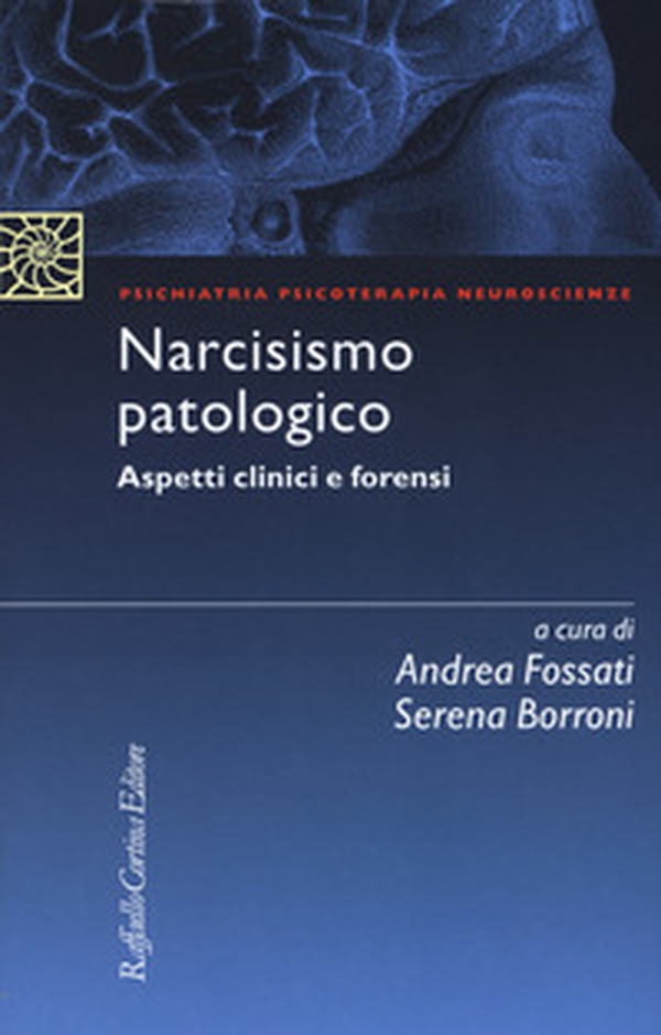 Narcisismo patologico. Aspetti clinici e forensi - Librerie.coop Narcisismo patologico. Aspetti clinici e forensi - Librerie.coop