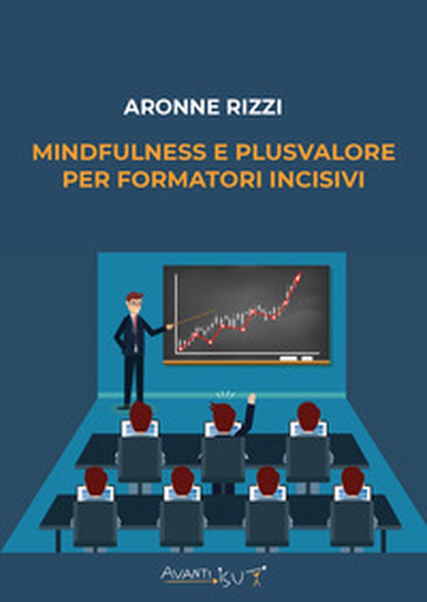 Mindfulness e plusvalore per formatori incisivi - Librerie.coop Mindfulness e plusvalore per formatori incisivi - Librerie.coop