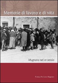 Memorie di lavoro o di vita. Mugnano nel XX secolo - Librerie.coop