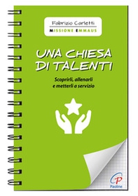 Una Chiesa di talenti. Scoprirli, allenarli e metterli a servizio - Librerie.coop Una Chiesa di talenti. Scoprirli, allenarli e metterli a servizio - Librerie.coop