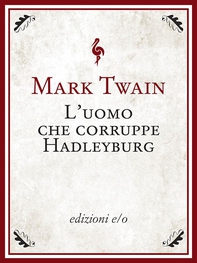L'uomo che corruppe Hadleyburg - Librerie.coop
