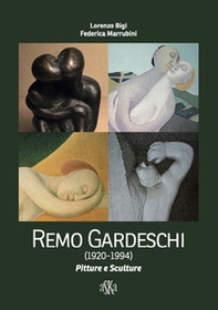 Remo Gardeschi (1920-1994). Pitture e sculture. Catalogo della mostra (Montevarchi, 5-27 settembre 2020) - Librerie.coop