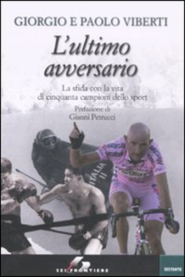 L'ultimo avversario. La sfida con la vita di cinquanta campioni dello sport - Librerie.coop L'ultimo avversario. La sfida con la vita di cinquanta campioni dello sport - Librerie.coop