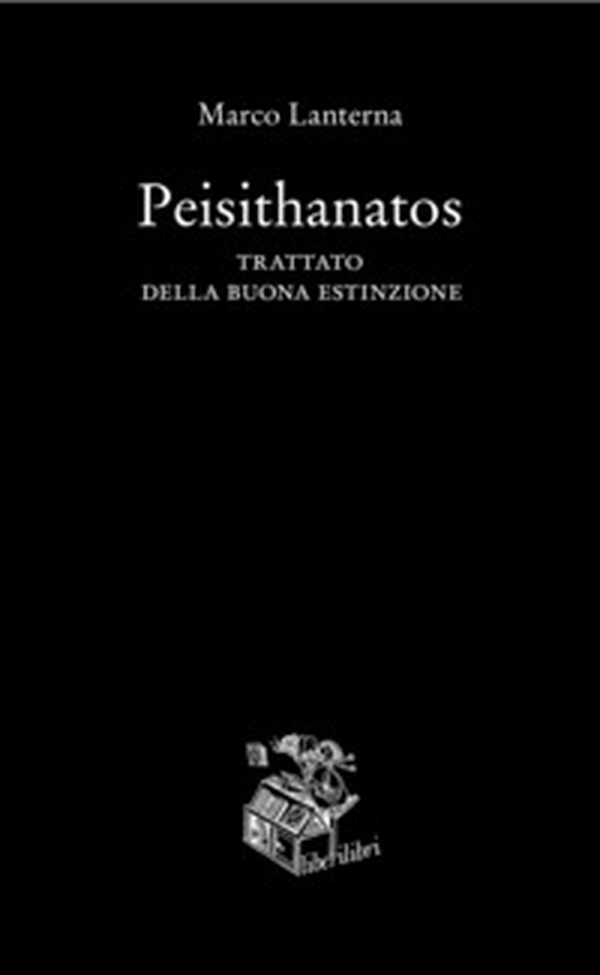 Peisithanatos. Trattato della buona estinzione - Librerie.coop Peisithanatos. Trattato della buona estinzione - Librerie.coop