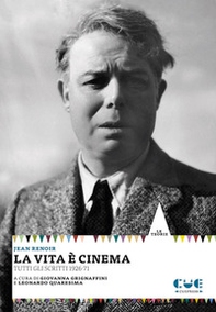 La vita è cinema. Tutti gli scritti 1926-71 - Librerie.coop La vita è cinema. Tutti gli scritti 1926-71 - Librerie.coop