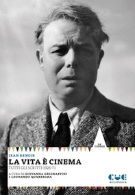 La vita è cinema. Tutti gli scritti 1926-71 - Librerie.coop