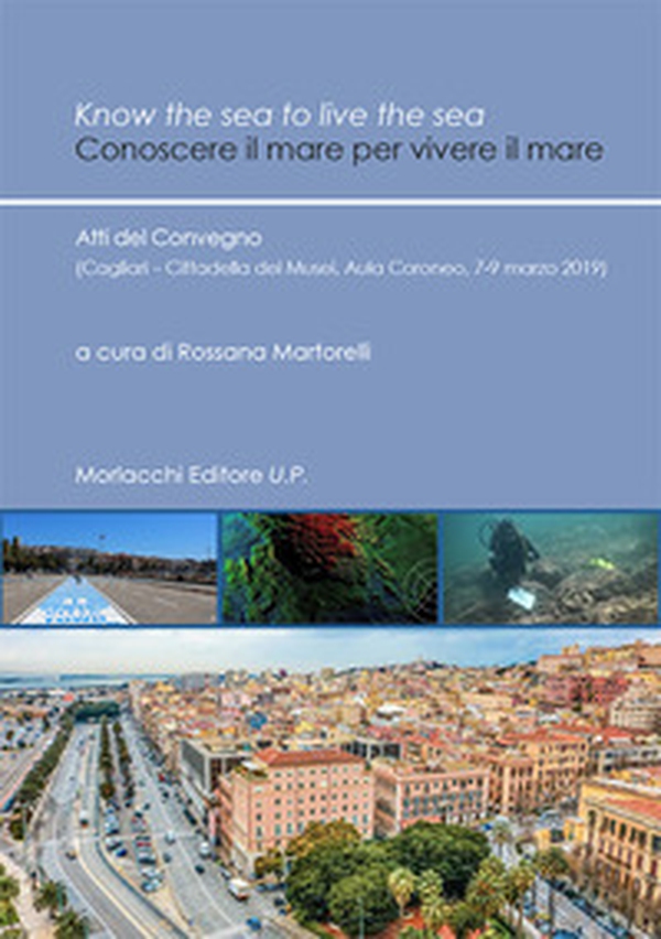 Know the sea to live the sea-Conoscere il mare per vivere il mare. Atti del Convegno (Cagliari, Cittadella dei Musei, Aula Coroneo, 7-9 marzo 2019) - Librerie.coop Know the sea to live the sea-Conoscere il mare per vivere il mare. Atti del Convegno (Cagliari, Cittadella dei Musei, Aula Coroneo, 7-9 marzo 2019) - Librerie.coop