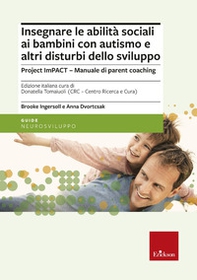 Insegnare le abilità sociali ai bambini con autismo e altri disturbi dello sviluppo. Project imPACT. Manuale di parent coaching - Librerie.coop