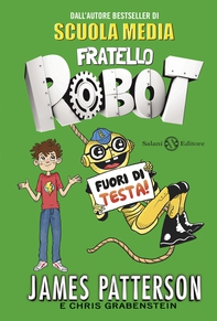 Fratello Robot. Fuori di testa! - Librerie.coop
