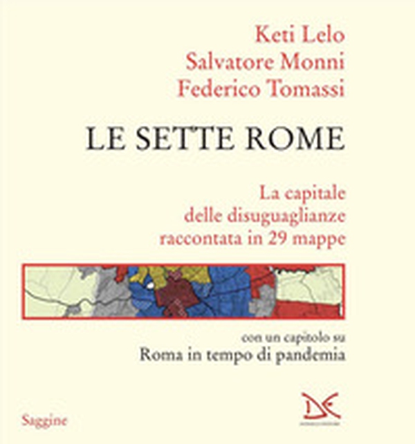 Le sette Rome. La capitale delle disuguaglianze raccontata in 29 mappe - Librerie.coop Le sette Rome. La capitale delle disuguaglianze raccontata in 29 mappe - Librerie.coop