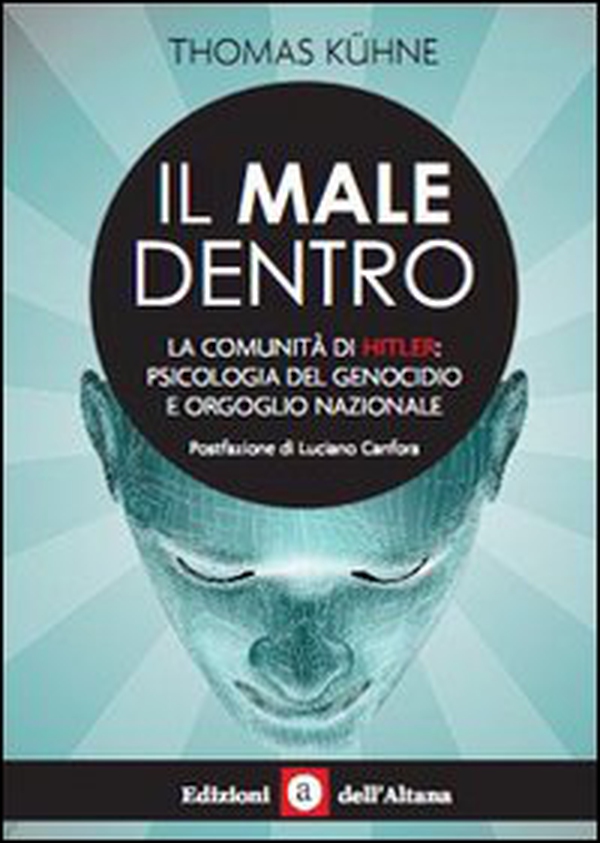 Il male dentro. La comunità di Hitler: psicologia del genocidio e orgoglio nazionale - Librerie.coop Il male dentro. La comunità di Hitler: psicologia del genocidio e orgoglio nazionale - Librerie.coop