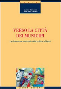 Verso la città dei municipi. La dimensione territoriale della politica a Napoli - Librerie.coop Verso la città dei municipi. La dimensione territoriale della politica a Napoli - Librerie.coop