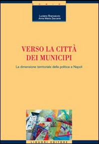 Verso la città dei municipi. La dimensione territoriale della politica a Napoli - Librerie.coop