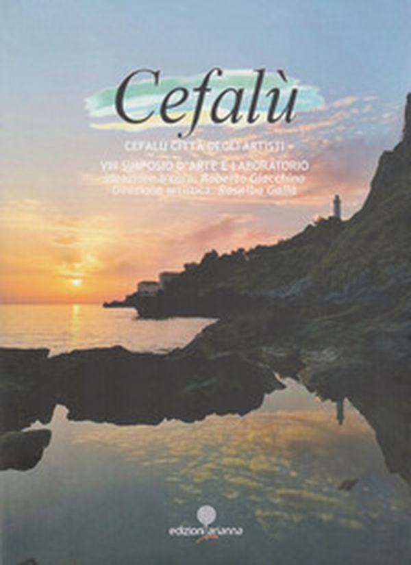 Cefalù città degli artisti. 8° simposio d'arte e laboratori - Librerie.coop Cefalù città degli artisti. 8° simposio d'arte e laboratori - Librerie.coop