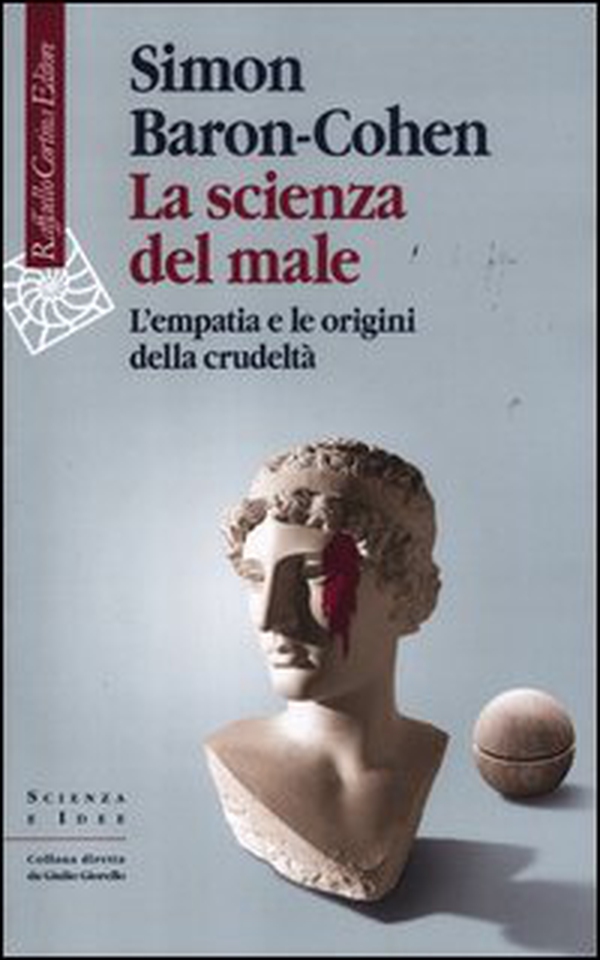 La scienza del male. L'empatia e le origini della crudeltà - Librerie.coop La scienza del male. L'empatia e le origini della crudeltà - Librerie.coop