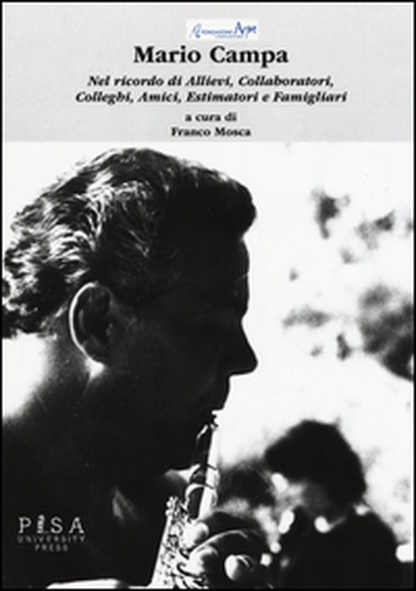 Mario Campa. Nel ricordo di allievi, collaboratori, colleghi, amici, estimaori, familiari - Librerie.coop