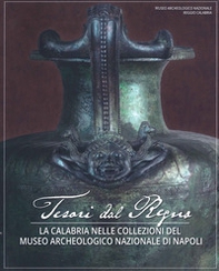 Tesori del Regno. La Calabria nelle Collezioni del Museo Archeologico Nazionale di Napoli - Librerie.coop