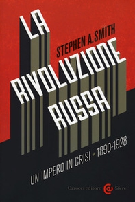 La Rivoluzione russa: un impero in crisi 1890-1928 - Librerie.coop