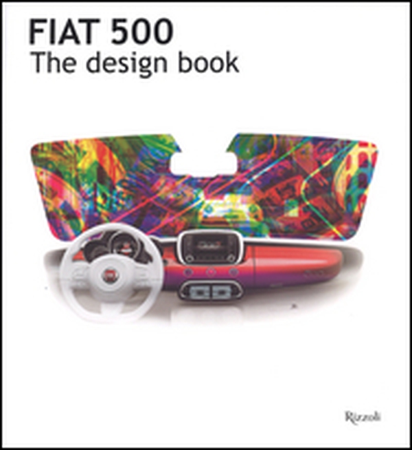 Fiat 500. The design book - Librerie.coop Fiat 500. The design book - Librerie.coop