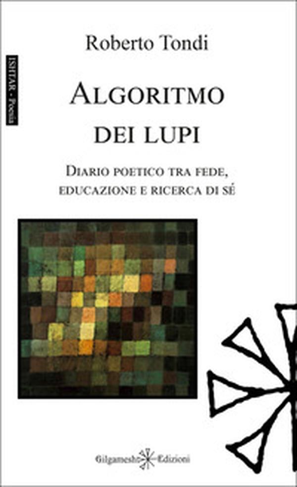 Algoritmo dei lupi. Diario poetico tra fede, educazione e ricerca di sé - Librerie.coop