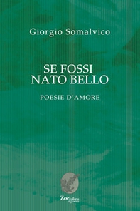Se fossi nato bello. Poesie d'amore - Librerie.coop