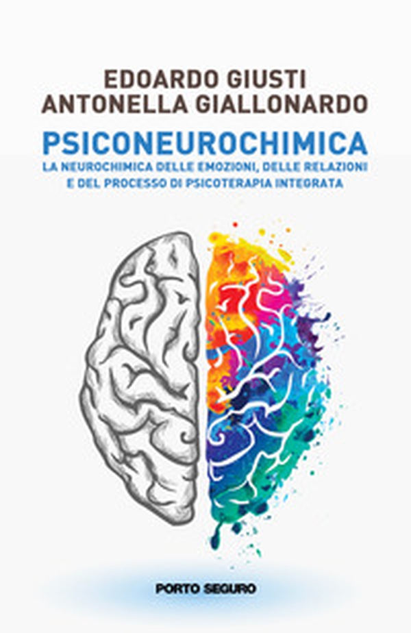 Psiconeurochimica. La neurochimica delle emozioni, delle relazioni e del processo di psicoterapia integrata - Librerie.coop Psiconeurochimica. La neurochimica delle emozioni, delle relazioni e del processo di psicoterapia integrata - Librerie.coop