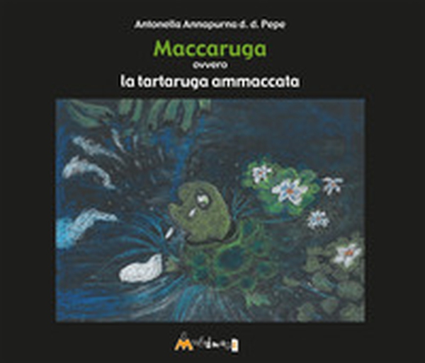 Maccaruga. Ovvero la tartaruga ammaccata - Librerie.coop Maccaruga. Ovvero la tartaruga ammaccata - Librerie.coop