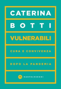 Vulnerabili. Cura e convivenza dopo la pandemia - Librerie.coop Vulnerabili. Cura e convivenza dopo la pandemia - Librerie.coop