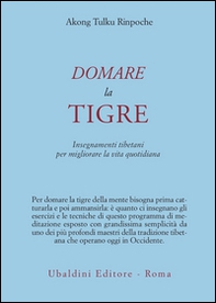 Domare la tigre. Insegnamenti tibetani per migliorare la vita quotidiana - Librerie.coop Domare la tigre. Insegnamenti tibetani per migliorare la vita quotidiana - Librerie.coop
