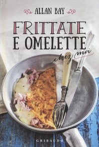 Frittate e omelette chez moi - Librerie.coop
