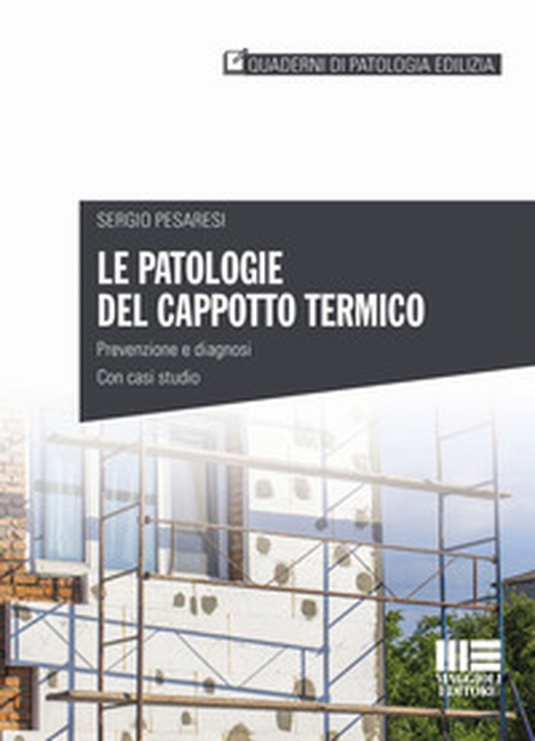 Le patologie del cappotto termico. Prevenzione e diagnosi, con casi studio - Librerie.coop Le patologie del cappotto termico. Prevenzione e diagnosi, con casi studio - Librerie.coop