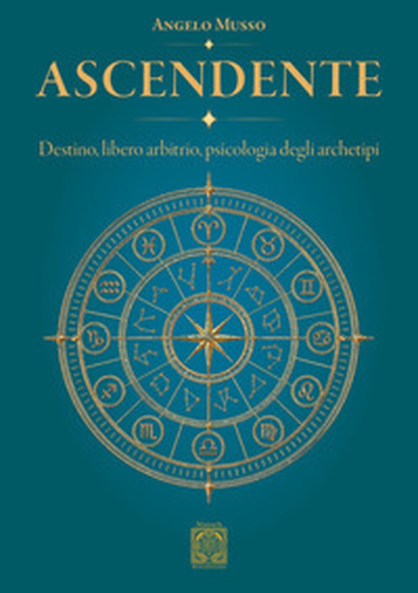 Ascendente. Destino, libero arbitrio, psicologia degli archetipi - Librerie.coop