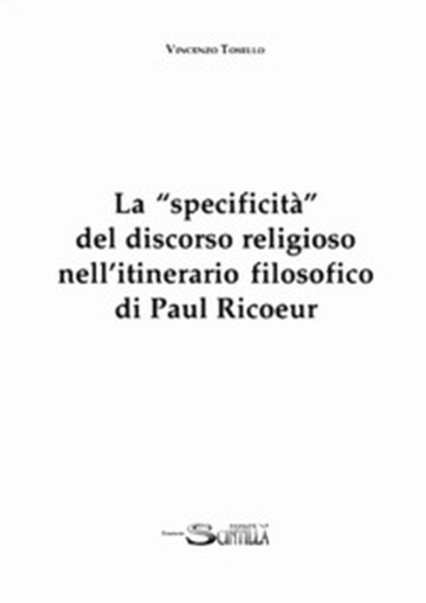 La «specificità» del discorso religioso nell'itinerario filosofico di Paul Ricoeur - Librerie.coop La «specificità» del discorso religioso nell'itinerario filosofico di Paul Ricoeur - Librerie.coop